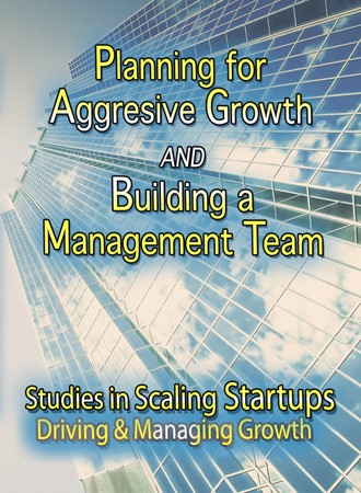 Planning for Aggressive Growth and Building a Management Team cover image