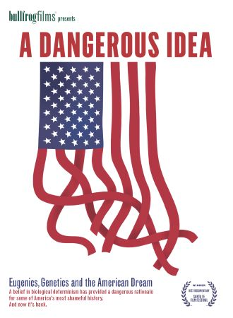 A Dangerous Idea: Eugenics, Genetics, and the American Dream cover image