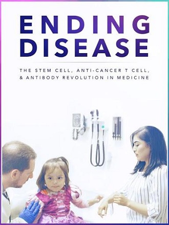 Ending Disease: The Stem Cell, Anti-Cancer T Cell, & Antibody Revolution in Medicine cover image