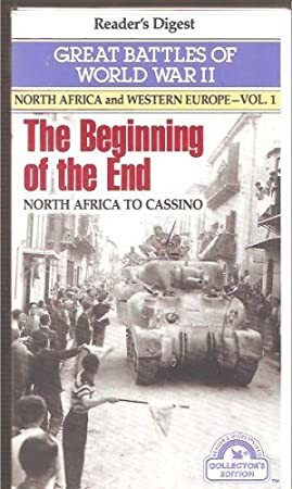 The Beginning of the End: North Africa to Cassino (v. 1 of Reader's Digests Great Battles of World War II, North Africa and Western Europe) cover image