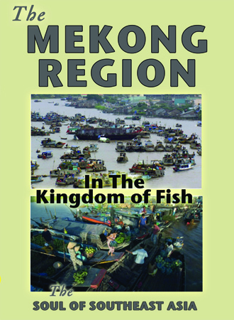 The Mekong Region: In the Kingdom of fish (DVD 2 of The Soul of the Southeast Asia series) cover image