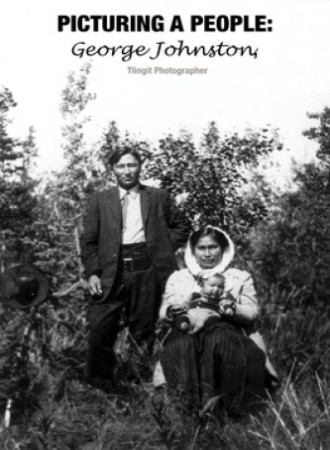 Picturing a People: George Johnston, Tlingit Photographer cover image
