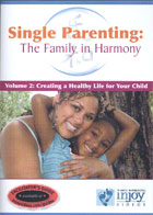 Single Parenting: The Family in Harmony - Vol. 1: Creating a Healthy Life for Yourself; Vol. 2: Creating a Healthy Life for Your Child cover image