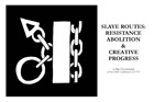 Slave Routes: Resistance, Abolition, and Creative Progress cover image
