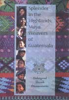 Splendor in the Highlands: Maya Weavers of Guatemala cover image