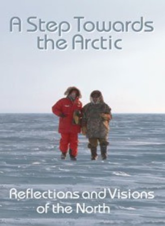 A Step Towards the Arctic: Reflections and Visions of the North cover image