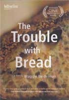 The Trouble with Bread  cover image
