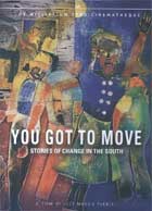 You Got to Move: Stories of Change in the South cover image